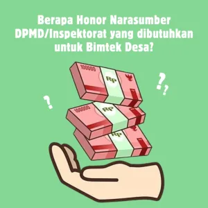 Berapa Honor Narasumber DPMD dan Inspektorat kegiatan Bimtek peningkatan Kapasitas Desa Se Kab.Sukabumi THN 2023