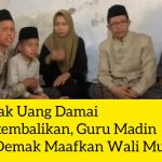 Ikhlaskan Uang Damai,Guru Madin Maafkan Wali Murid