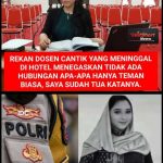 Pengakuan Rekan Dosen Cantik yang Meninggal di Hotel Dalam Keadaan Bugil